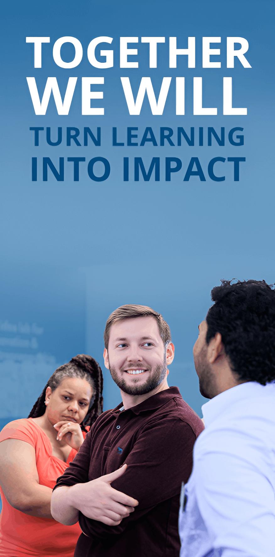 Together, We Will Turn Learning Into Impact